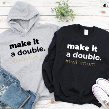 Make It a Double Twin Dad/Mom Hoodie, Father Of Twins, Mommy Sweatshirt, Fathers Day Shirt, Mom Birthday Gift, Gift For Husband
