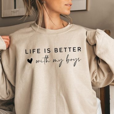 Life is Better With My Boys Sweatshirt and Hoodie, Mom Sweatshirt, Mom Crewneck, Mom Shirt, Mom Birthday Gift